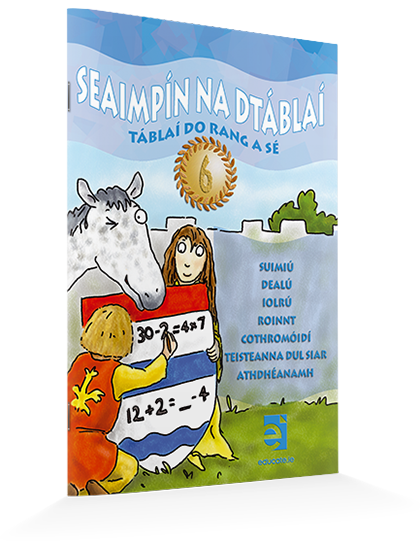 SEAIMPÍN NA DTÁBLAÍ Táblaí do Rang a Sé