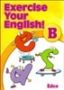 EXERCISE YOUR ENGLISH B