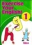 EXERCISE YOUR ENGLISH 1