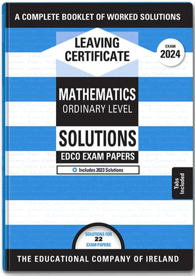 Exam Papers  Leaving Cert  Maths  Ordinary Level  Solutions Booklet  Newest Edition