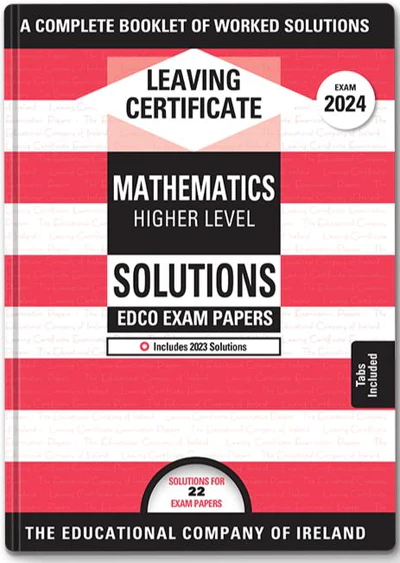 Exam Papers  Leaving Cert  Maths  Higher Level  Solutions Booklet  Newest Edition