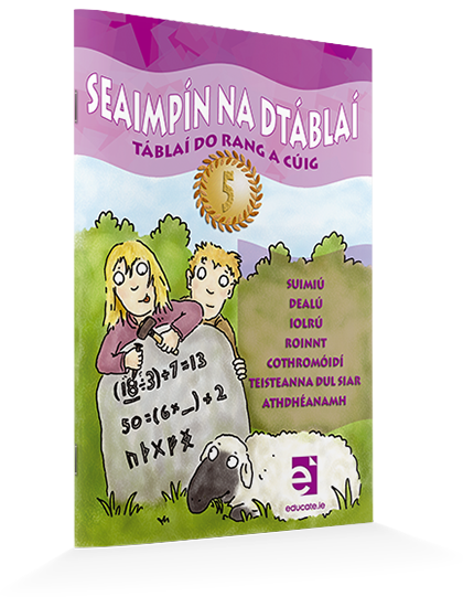 SEAIMPÍN NA DTÁBLAÍ  Táblaí do Rang a Cúig