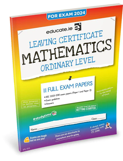 Educate.ie  Exam Papers  Leaving Cert  Maths  Ordinary Level  Newest Edition