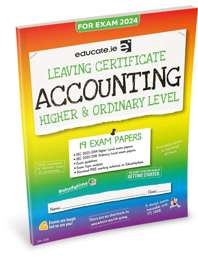 Educate.ie  Exam Papers  Leaving Cert  Accounting  Higher & Ordinary Level  Newest Edition