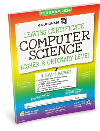 Educate.ie  Exam Papers  Leaving Cert  Computer Science  Higher & Ordinary Level  Newest Edition